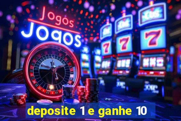 deposite 1 e ganhe 10